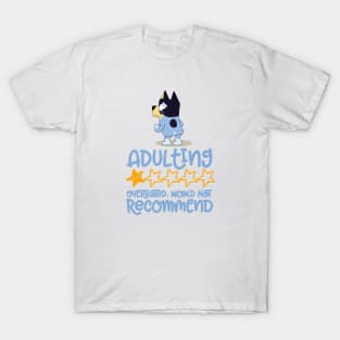 Adulting would not recommend - Limitied Edition T-Shirt